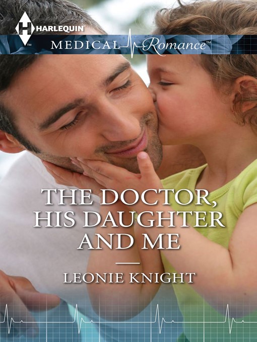 Title details for The Doctor, His Daughter and Me by Leonie Knight - Available
